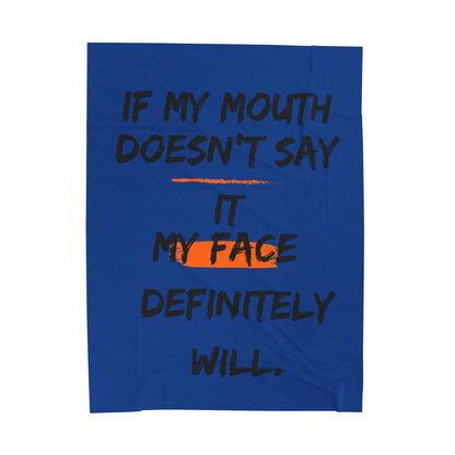 Plush Blanket — "If My Mouth Doesn’t Say It, My Face Definitely Will" Cozy Velveteen Throw