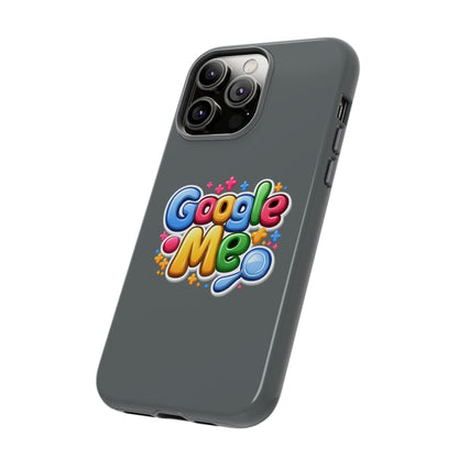 Phone Case — Colorful "Google Me" Protective Tough Case