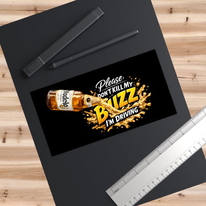 Please Don't Kill My Buzz Bumper Sticker — Funny Driving Car Decal