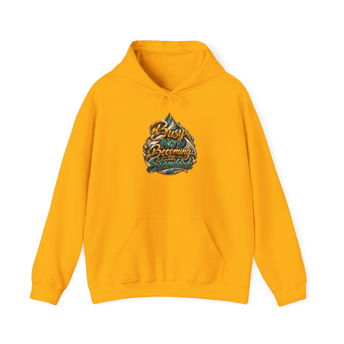 Busy Not Becoming The Standard Hooded Sweatshirt