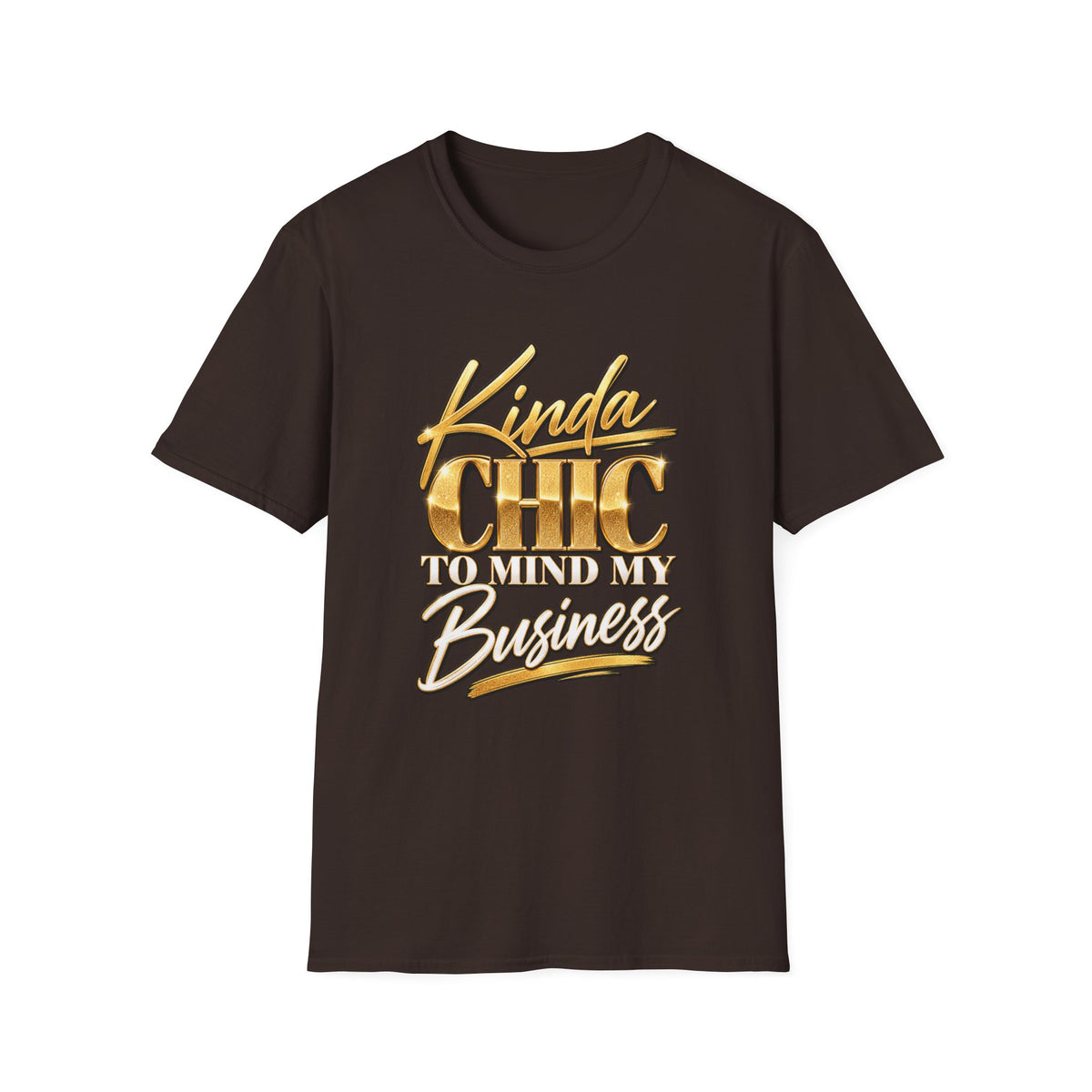 Kinda Chic To Mind My Business T-Shirt