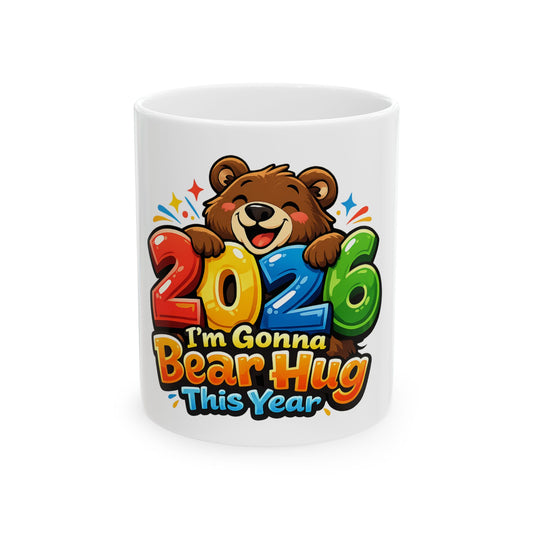 2026 Bear Hug Mug — Cute New Year Ceramic Coffee Cup ("I’m Gonna Bear Hug This Year")