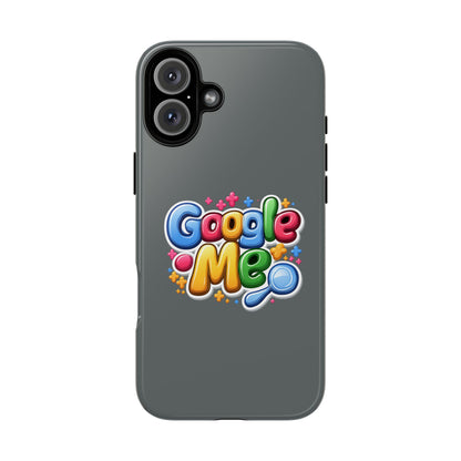 Phone Case — Colorful "Google Me" Protective Tough Case