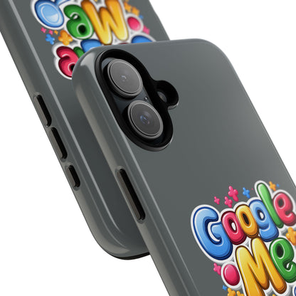 Phone Case — Colorful "Google Me" Protective Tough Case