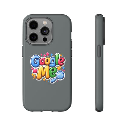 Phone Case — Colorful "Google Me" Protective Tough Case