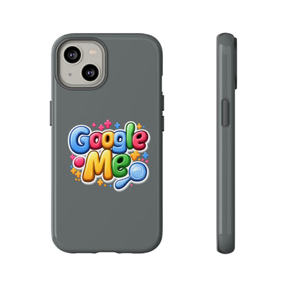Phone Case — Colorful "Google Me" Protective Tough Case