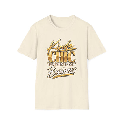 Kinda Chic To Mind My Business T-Shirt