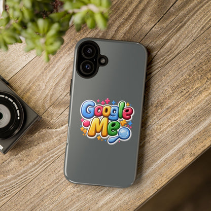Phone Case — Colorful "Google Me" Protective Tough Case