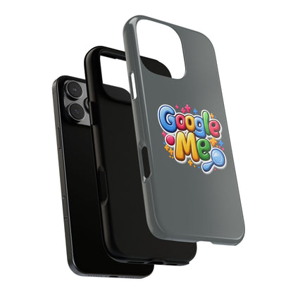 Phone Case — Colorful "Google Me" Protective Tough Case
