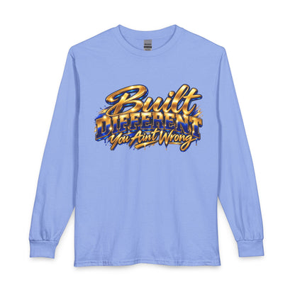 Built Different You Ain't Wrong Long Sleeve T-Shirt