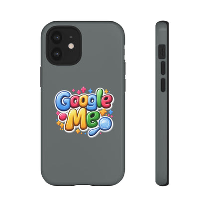 Phone Case — Colorful "Google Me" Protective Tough Case