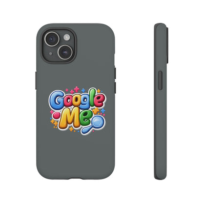 Phone Case — Colorful "Google Me" Protective Tough Case