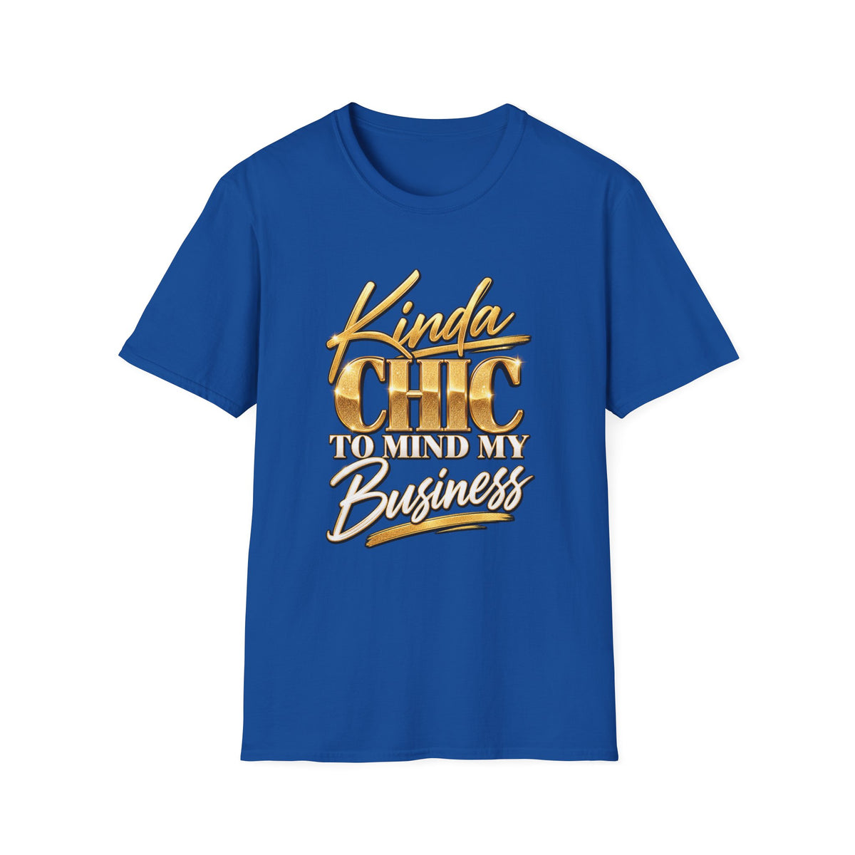 Kinda Chic To Mind My Business T-Shirt