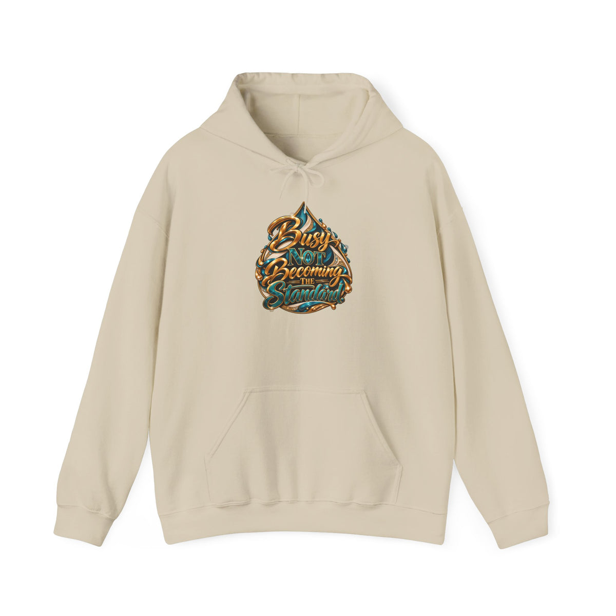 Busy Not Becoming The Standard Hooded Sweatshirt