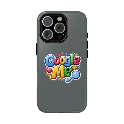 Phone Case — Colorful "Google Me" Protective Tough Case
