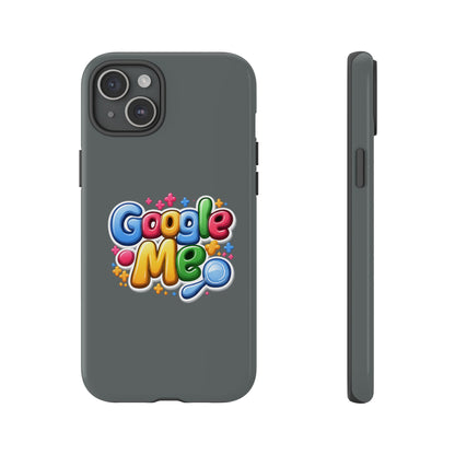 Phone Case — Colorful "Google Me" Protective Tough Case