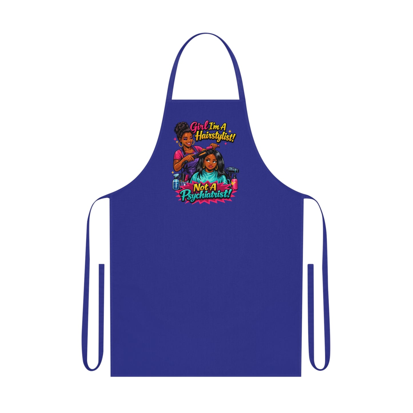 Hairstylist Apron - "Girl I’m a Hairstylist! Not a Psychiatrist" Cotton Cooking & Salon Apron
