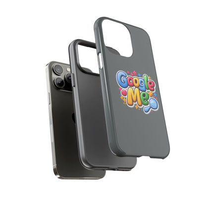 Phone Case — Colorful "Google Me" Protective Tough Case