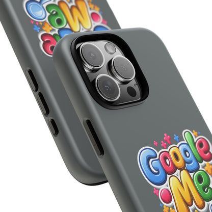 Phone Case — Colorful "Google Me" Protective Tough Case