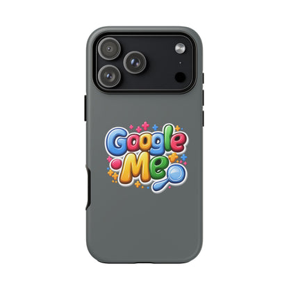 Phone Case — Colorful "Google Me" Protective Tough Case