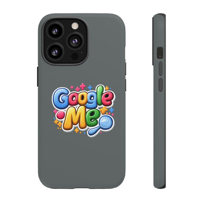 Phone Case — Colorful "Google Me" Protective Tough Case