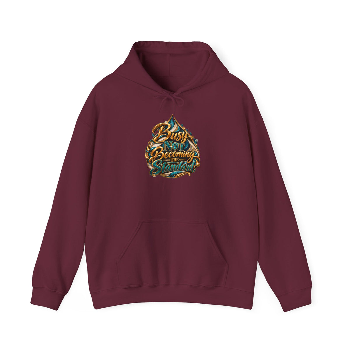 Busy Not Becoming The Standard Hooded Sweatshirt