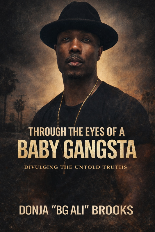 (Personalized Signed Author Copy) Through The Eyes Of A Baby Gangsta: Divulging The Untold Truths
